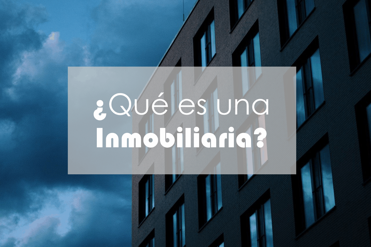 Qu Es Una Inmobiliaria C Mo Funciona De Qu Se Encarga Fincas